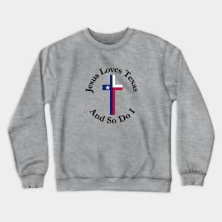 Jesus Loves Texas and So Do I Crewneck Sweatshirt